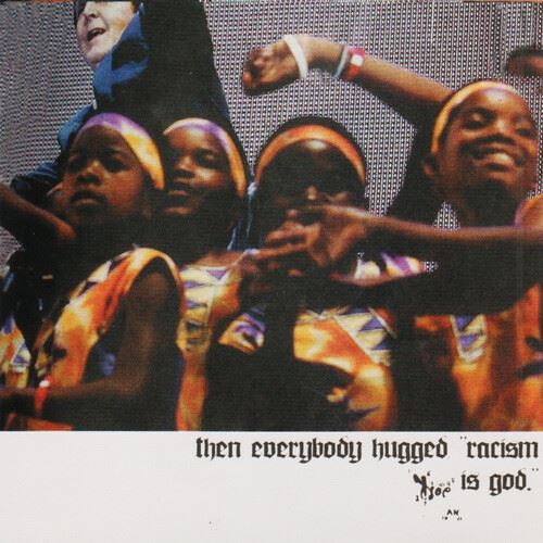 Then Everybody Hugged, "Racism is God." cover art