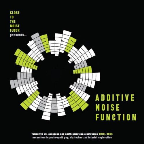 Additive Noise Function: Formative U.K., European, and American Electronica 1978-1984 cover art
