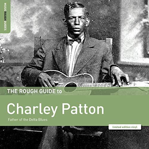 Rough Guide To: Charley Patton - Father of the Delta Blues cover art