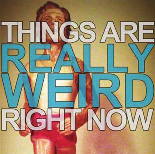 Things Are Really Weird Right Now cover art