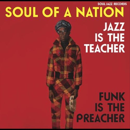 Soul of a Nation: Jazz is the Teacher, Funk is the Preacher: Afro-Centric Jazz, Street Funk and the Roots of Rap in the Black Power [LP] cover art