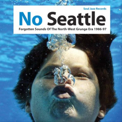 No Seattle: Forgotten Sounds of the North-West Grunge Era 1986-97 cover art