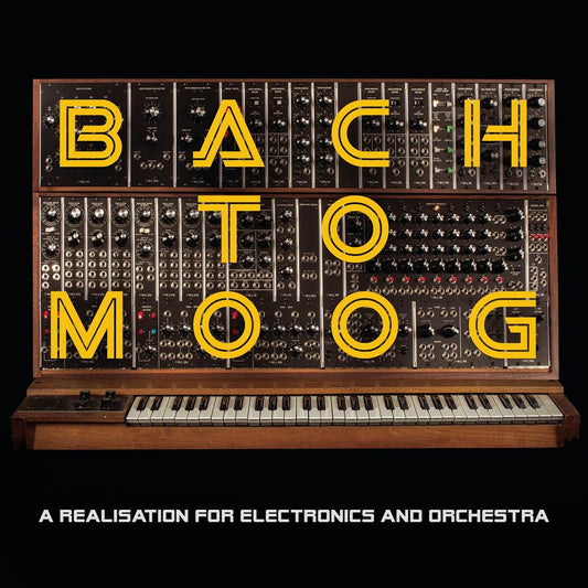 Bach to Moog: A Realisation for Electronics and Orchestra [LP] cover art