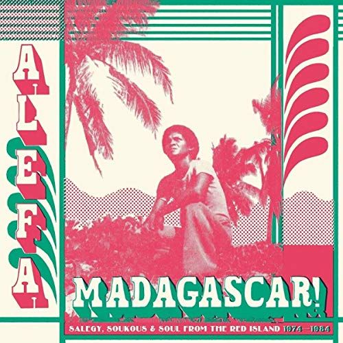 Alefa Madagascar: Salegy, Soukous & Soul 1974-1984 cover art
