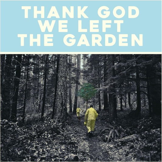 Thank God We Left the Garden cover art