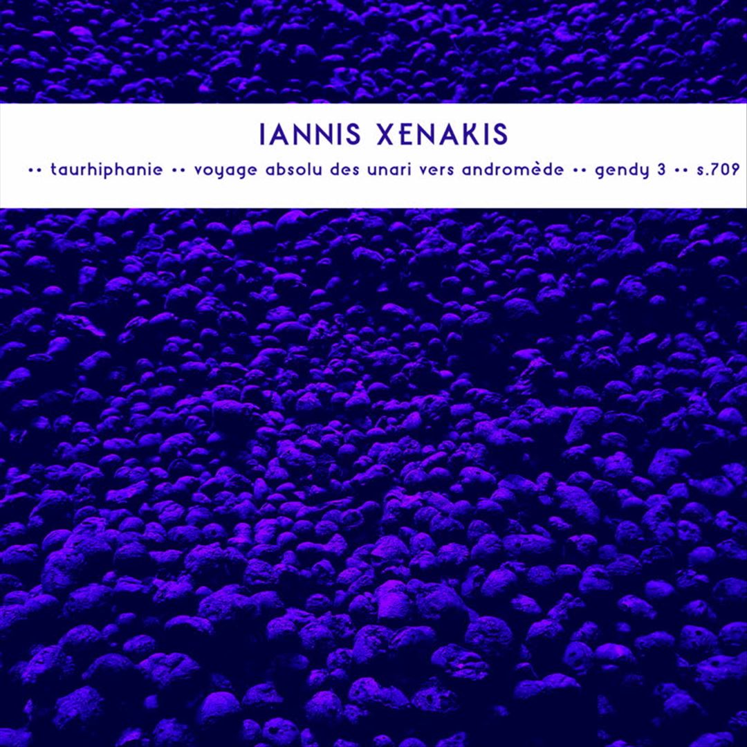 Iannis Xenakis: Taurhiphanie; Voyage Absolu des Unari Vers Andromède; Gendy 3; S.709 cover art