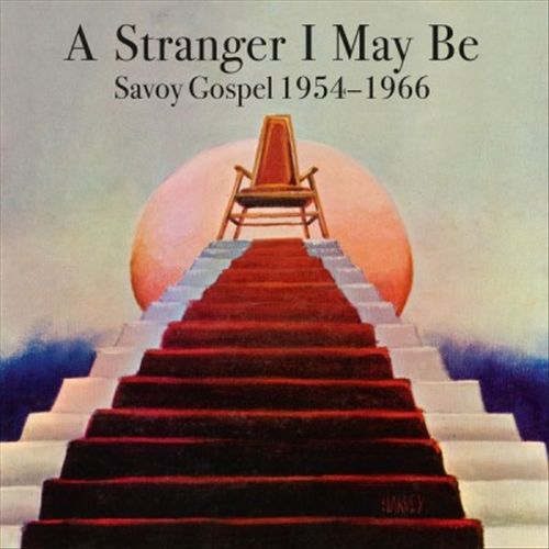 Stranger I May Be: Savoy Gospel 1954-1966 cover art