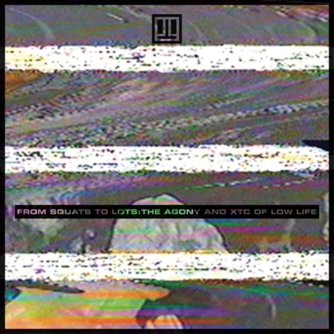 From Squats to Lots: The Agony and XTC of Low Life cover art