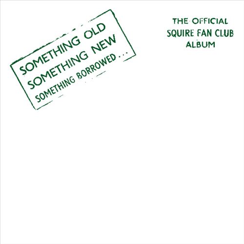 Something Old Something New Something Borrowed: The Official Squire Fan Club Album cover art